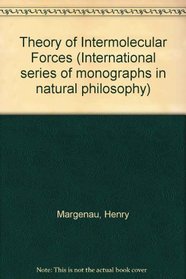 Theory of Intermolecular Forces (International series of monographs in natural philosophy)