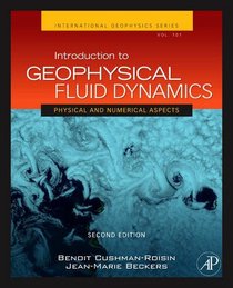 Introduction to Geophysical Fluid Dynamics, Volume 101, Second Edition: Physical and Numerical Aspects (International Geophysics)