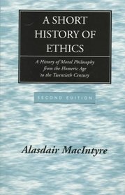 A Short History of Ethics: A History of Moral Philosophy from the Homeric Age to the Twentieth Century