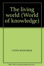 THE LIVING WORLD (WORLD OF KNOWLEDGE)