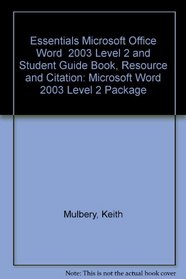 Essentials Microsoft Office Word  2003 Level 2 and Student Guide Book, Resource and Citation: Microsoft Word 2003 Level 2 Package