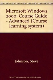 Course Guide: Microsoft Windows 2000 Illustrated ADVANCED (Illustrated (Thompson Learning))