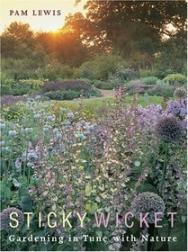 Sticky Wicket: Gardening in Tune with Nature
