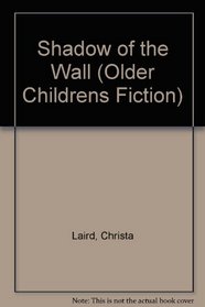 Shadow of the Wall (Older Childrens Fiction)