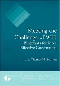 Meeting the Challenge of 9/11: Blueprints for More Effective Government (Transformational Trends in Governance & Democracy)