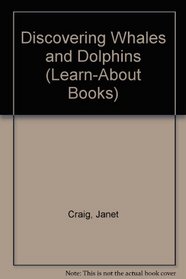Discovering Whales and Dolphins (Learn-About Books)