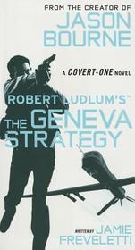 Robert Ludlum's The Geneva Strategy (Covert-One, Bk 11)