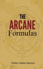The Arcane Formulas: Or Mental Alchemy (The Lost Lit Library)