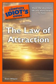 The Complete Idiot's Guide to the Law of Attraction (Complete Idiot's Guide to)