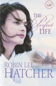 The Perfect Life (Women of Faith)