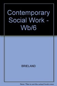 Contemporary Social Work: An Introduction to Social Work and Social Welfare