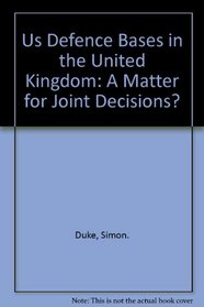 U.S. Defence Bases in the United Kingdom: A Matter for Joint Decision?