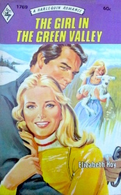 The Girl in the Green Valley (Harlequin Romance, No 1769)