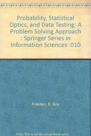 Probability, Statistical Optics, and Data Testing: A Problem Solving Approach : Springer Series in Information Sciences (Springer series in information sciences)
