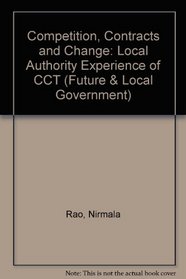 Competition, Contracts and Change: Local Authority Experience of CCT (Future & Local Government)