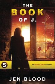 The Book of J. (The Erin Solomon Mysteries) (Volume 5)