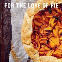 For the Love of Pie: Sweet and Savory Recipes