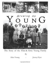 Growing Up Young: The Story of The Elias and Alma Young Family