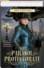 The Parasol Protectorate (3-in-1) Soulless, Changeless, Blameless (Alexia Tarabotti, Omnibus 1-3)