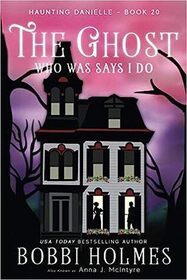 The Ghost Who Was Says I Do (Haunting Danielle)