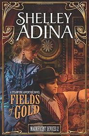Fields of Gold: A steampunk adventure novel (Magnificent Devices) (Volume 12)