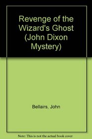 Revenge of the Wizard's Ghost (John Dixon Mystery)