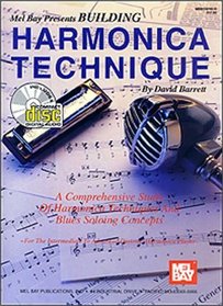 Mel Bay Presents Building Harmonica Technique: A Comprehensive Study of Harmonica Techniques and Blues Soloing Concepts