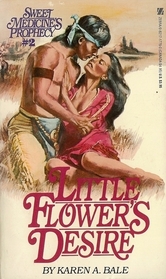 Little Flower's Desire (Sweet Medicine's Prophecy, No 2)