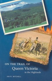 On the Trail of Queen Victoria in the Highlands (On the Trail of Series)