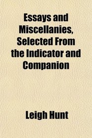 Essays and Miscellanies, Selected From the Indicator and Companion