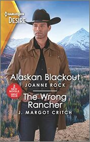 Alaskan Blackout / The Wrong Rancher (Harlequin Desire)