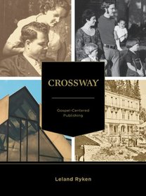 Crossway: A Story of Gospel-Centered Publishing