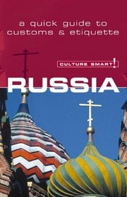 Culture Smart! Russia: A Quick Guide to Customs  Etiquette