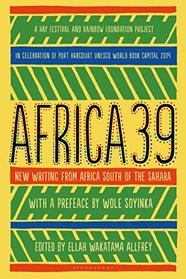 Africa39: New Writing from Africa south of the Sahara