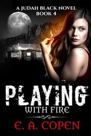 Playing with Fire (Judah Black Novels) (Volume 4)