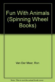 Fun With Animals (Spinning Wheel Books)