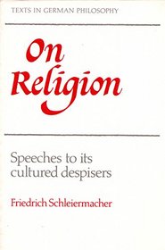 On Religion : Speeches to its Cultured Despisers (Texts in German Philosophy)