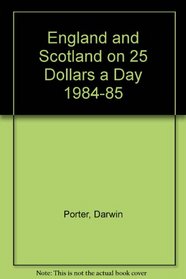 England & Scotland on Twenty-Five Dollars a Day, 1984-85