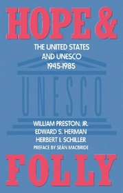 Hope and Folly: The United States and Unesco, 1945-1985 (Media and Society)