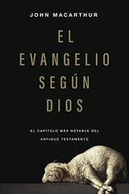 El Evangelio segn Dios: El captulo ms notable del Antiguo Testamento (Spanish Edition)