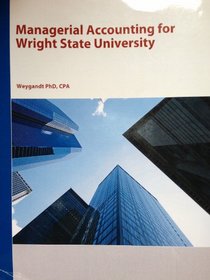 Managerial Accounting for Wright State University (Managerial Accounting: Tools For Business Decision Making, 6th edition)