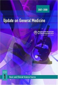 2007 - 2008 Basic and Clinical Science Course Section 1: Update on General Medicine