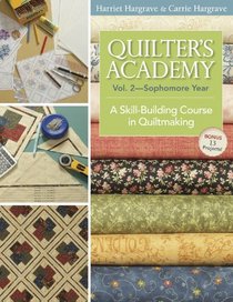 Quilter's Academy Vol. 2--Sophomore Year: A Skill-Building Course In Quiltmaking