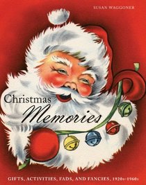 Christmas Memories: Gifts, Activities, Fads, and Fancies, 1920s-1960s