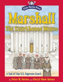 Marshall, the Courthouse Mouse: A Tail of the U. S. Supreme Court