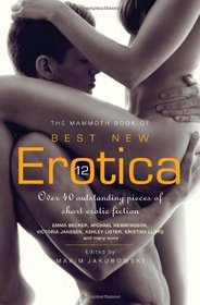 The Mammoth Book of Best New Erotica, Vol 12