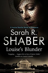 Louise's Blunder: A 1940s spy thriller set in wartime Washington (A Louise Pearlie Mystery)