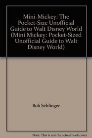 Mini-Mickey: The Pocket-Size Unofficial Guide to Walt Disney World (Mini Mickey: Pocket-Sized Unofficial Guide to Walt Disney World)