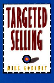 Targeted Selling: Change Your Behavior and Get That Sale