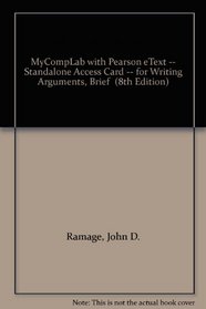 MyCompLab NEW with Pearson eText Student Access Code Card for Writing Arguments, Brief (standalone) (8th Edition)